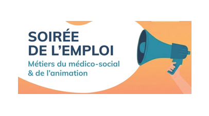 Soirée de l'Emploi "Métiers du médico-social & de l'animation" 